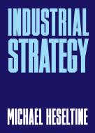 Industrial Strategy by Michael Heseltine